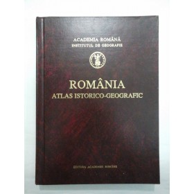 ROMANIA ATLAS ISTORICO-GEOGRAFIC